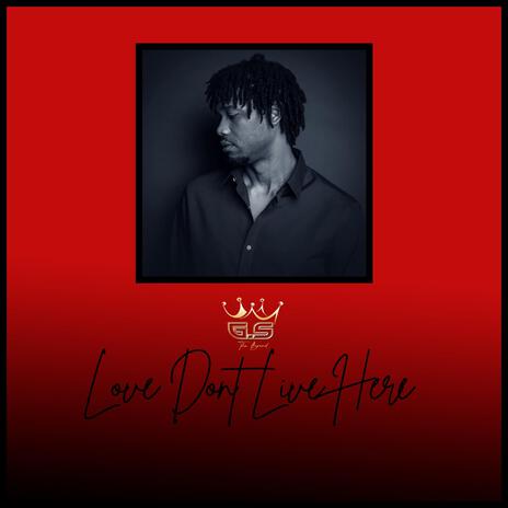 Love Dont Live Here (Live) | Boomplay Music