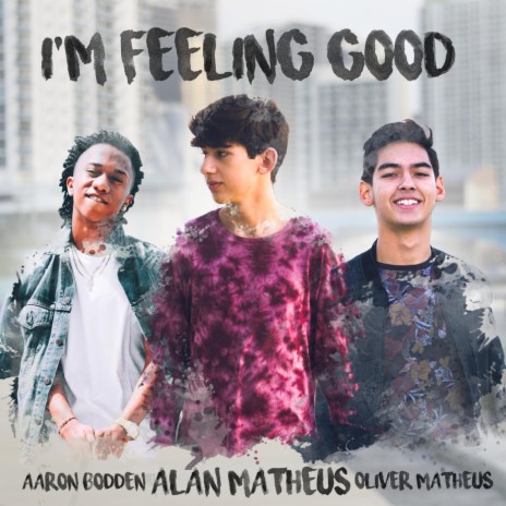 I'm Feeling Good (feat. Oliver Matheus & Aaron Bodden)
