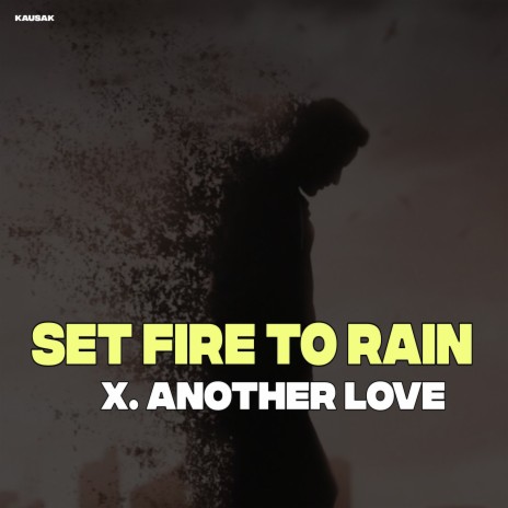 Set Fire To Rain X Another Love | Boomplay Music