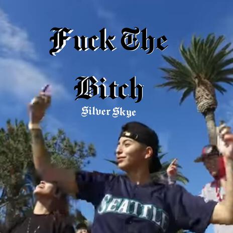 Fuck The Bitch | Boomplay Music