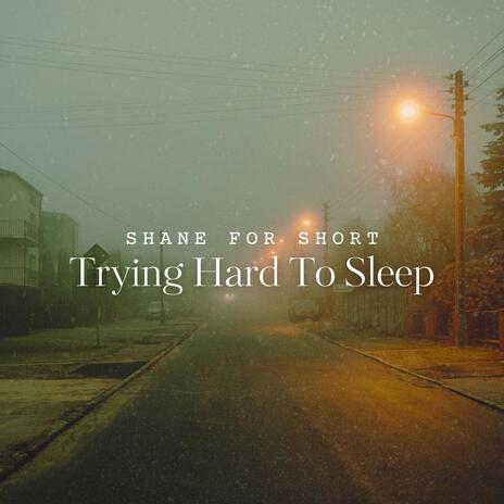 Trying Hard To Sleep | Boomplay Music