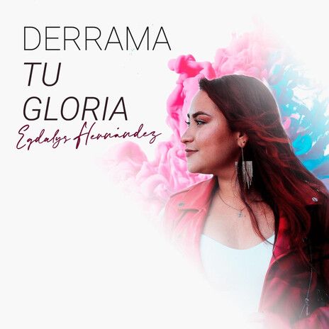 Derrama tu gloria | Boomplay Music