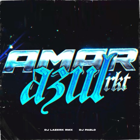 Amar Azul Rkt ft. DJ PABLO | Boomplay Music