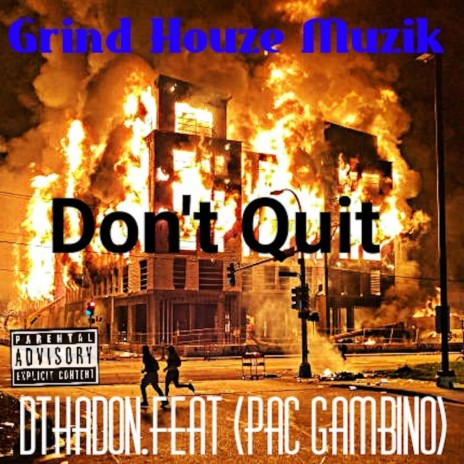 Don't Quit (feat. DThaDon & Pac Gambino) | Boomplay Music