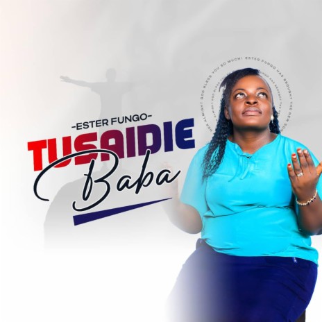 Tusaidie Baba | Boomplay Music
