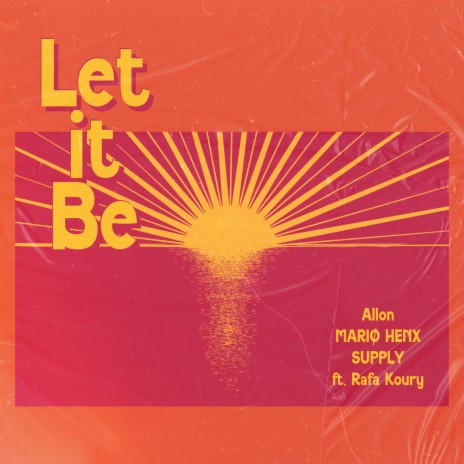 Let It Be ft. MARIØ HENX, Supply & Rafa Koury | Boomplay Music