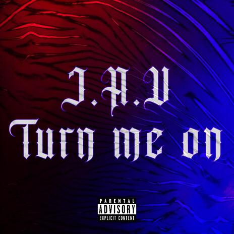 Turn Me On | Boomplay Music