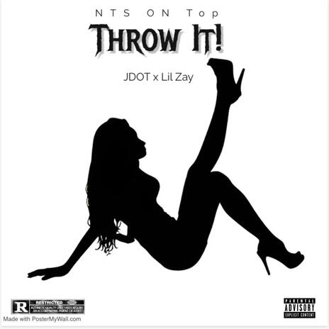 Throw It! ft. Lil Zay & EJack | Boomplay Music