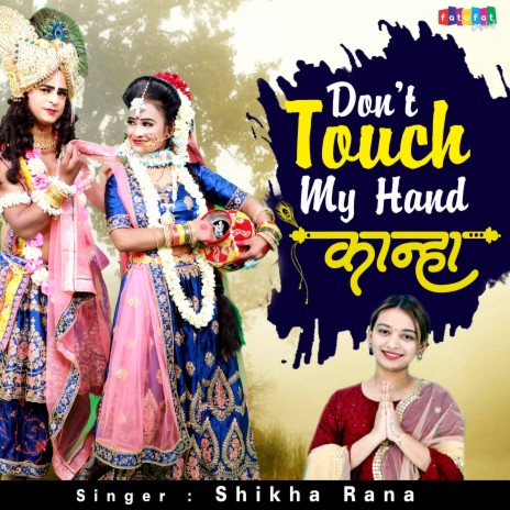 Don’T Touch My Hand Kanha ft. Lalit Mastana | Boomplay Music