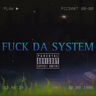 Fuck Da System