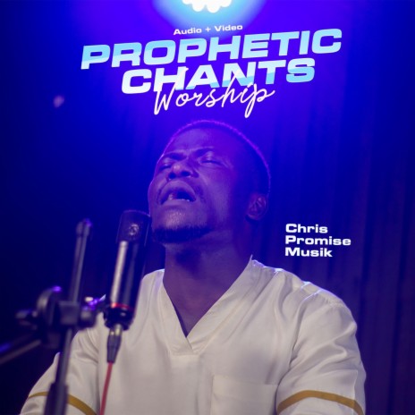 Prophetic worship chants | Boomplay Music