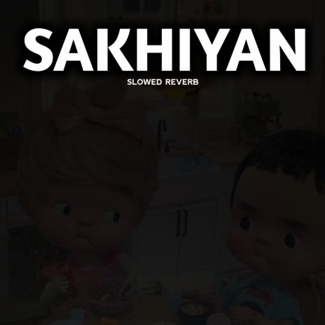 Sakhiyan - Slowed Reverb LoFi | Boomplay Music