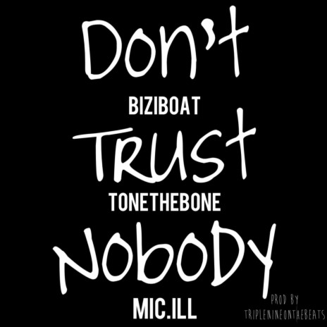 Don't Trust Nobody ft. BiziBoat & Mic.ill | Boomplay Music