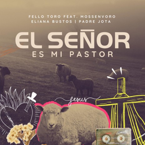 El Señor Es Mi Pastor ft. Padre Jota, Eliana Bustos & Mossen Voro | Boomplay Music