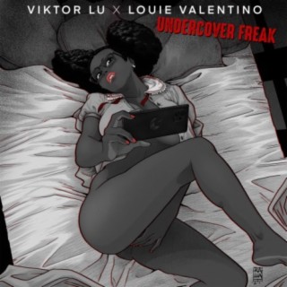 Undercover Freak (feat. Louie Valentino)