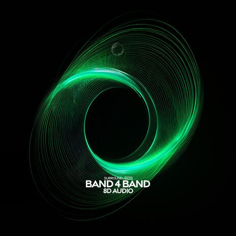 Band 4 Band (8D Audio) ft. (((()))) | Boomplay Music