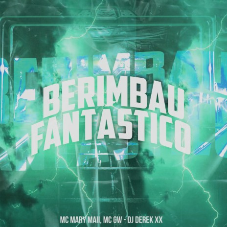 Berimbau Fantástico ft. Mc Gw & DJ Derek XX | Boomplay Music