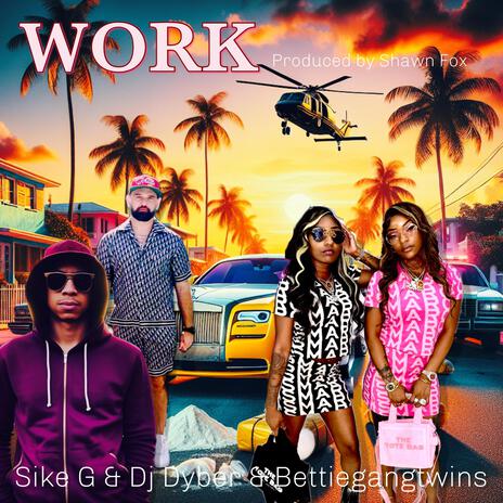 Work ft. Dj Dyber & Bettieg.a.n.gtwins | Boomplay Music