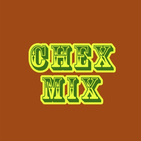 Chex Mix | Boomplay Music
