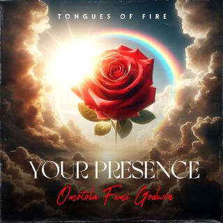 Your Presence Tongues of fire