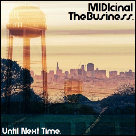 Until Next Time. ft. MIDIcinal | Boomplay Music