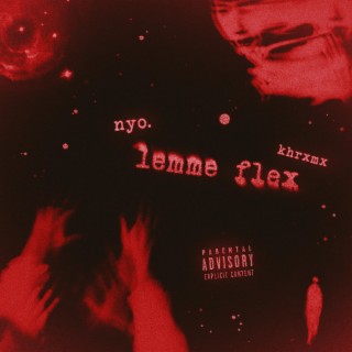 nyo x khrxmx (lemme flex)