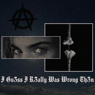 I Gu3ss I R3ally Was Wrong Th3n (instrumental)