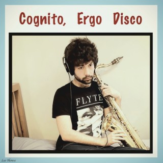 Cognito, Ergo Disco