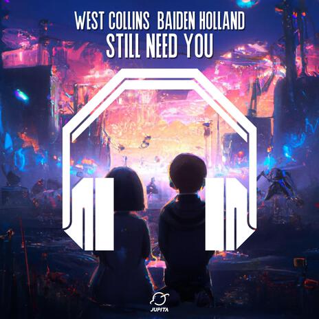 Still Need You (8D Audio) ft. 8D Audio, 8D Tunes, West Collins, Baiden Holland & Hugo Galeote Colin | Boomplay Music