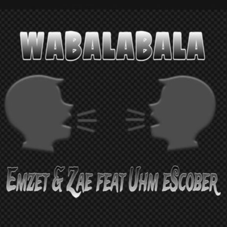 Wabalabala ft. Zae & Uhm E$cobar | Boomplay Music