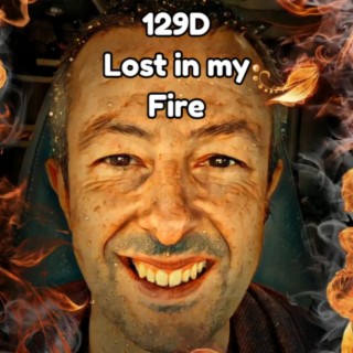 129D Lost in my Fire