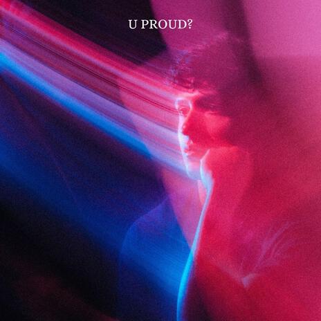 U PROUD? | Boomplay Music