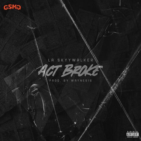 Act Broke | Boomplay Music