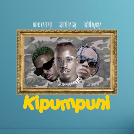 Kipumpuni ft. Green Daddy & Fixon Magna | Boomplay Music