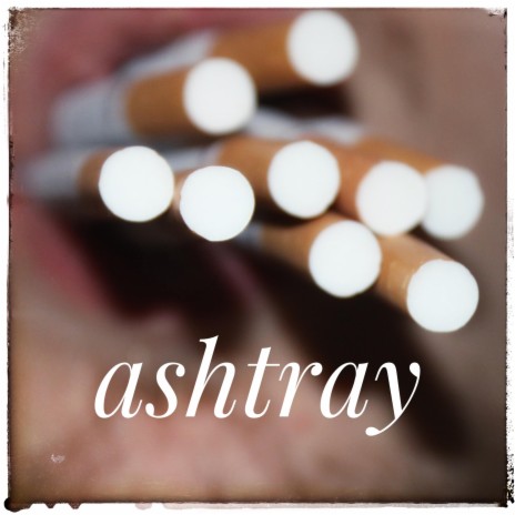 Ashtray | Boomplay Music
