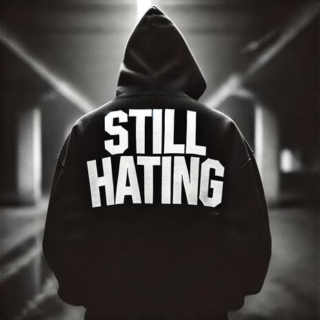 STILL HATING ft. Fewtile | Boomplay Music