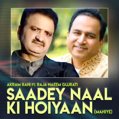 Saadey Naal Ki Hoiyaan (Mahiye) ft. Raja Naeem Gujrati | Boomplay Music