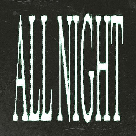 ALL NIGHT | Boomplay Music