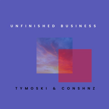 Unfinished Business ft. Conshnz | Boomplay Music