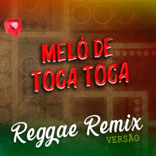 Melô de Toca Toca (Versão Reggae Remix)