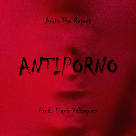 Antiporno ft. Kiquè Velasquez | Boomplay Music