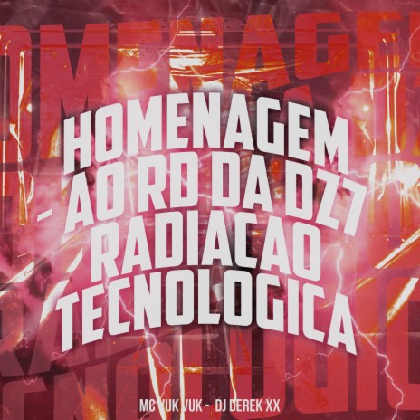 Homenagem ao Rd da Dz7 - Radiação Tecnológica ft. DJ Derek XX | Boomplay Music