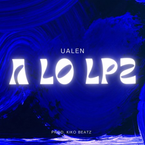 A Lo Lpz ft. Kiko Beatz | Boomplay Music