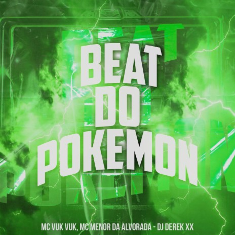 Beat do Pokemon ft. MC Menor da Alvorada & DJ Derek XX | Boomplay Music