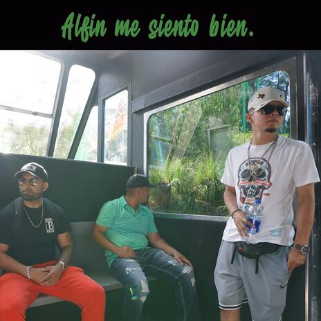 Alfin me siento bien. | Boomplay Music