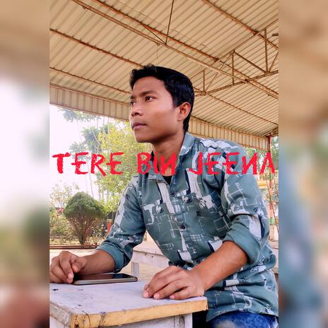 Tere Bin Jeena | Boomplay Music