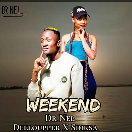 Weekend ft. Delloupper & Sdiksa | Boomplay Music