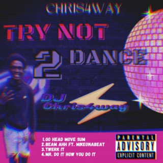 Try Not 2 Dance
