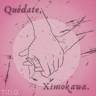 Quédate, Ximokawa (Versión Acústica)