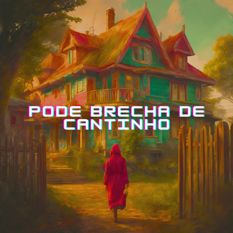 Pode Brecha de Cantinho ft. mc dorival & Dj Richard Marlley | Boomplay Music